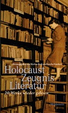 Feuchert, Sascha Feuchert, Sascha Feuchert (Prof. Dr.), Roth, Marku Roth, Markus Roth... - HolocaustZeugnisLiteratur