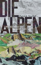 Patrick Stoffel, Patrick (Dr.) Stoffel - Die Alpen