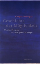 Caspar Battegay, Caspar (PD Dr.) Battegay - Geschichte der Möglichkeit