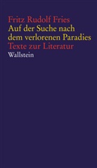 Fritz Rudolf Fries, Helmut Böttiger - Auf der Suche nach dem verlorenen Paradies