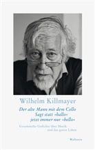 Wilhelm Killmayer, Bayerische Akademie der Schönen Künste, Michae Krüger, Michael Krüger - Der alte Mann mit dem Cello Sagt statt »hallo« jetzt immer nur »hello«