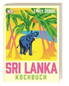 Emily Dobbs - Das Sri-Lanka-Kochbuch