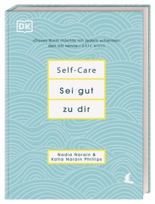 Nadi Narain, Nadia Narain, Katia Narain Phillips - Self-Care - Sei gut zu dir