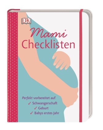 Karen Sullivan - Mami-Checklisten - Perfekt vorbereitet auf Schwangerschaft, Geburt, Babys erstes Jahr