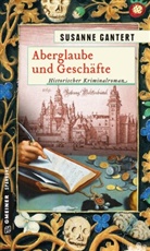 Susanne Gantert - Aberglaube und Geschäfte