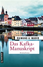 Raimund A Mader, Raimund A. Mader - Das Kafka-Manuskript