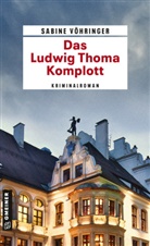 Sabine Vöhringer - Das Ludwig Thoma Komplott