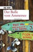 Ina May - Der Bulle vom Ammersee - Kriminalroman