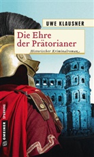 Uwe Klausner - Die Ehre der Prätorianer