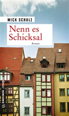 Mick Schulz - Nenn es Schicksal