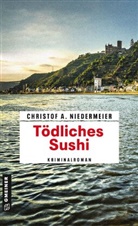Christof A Niedermeier, Christof A. Niedermeier - Tödliches Sushi