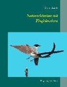 Günter Steinke - Naturerlebnisse mit Flugkünstlern