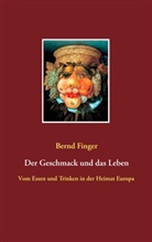 Bernd Finger - Der Geschmack und das Leben