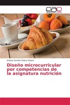 Andrea Carolina Solano Solano - Diseño microcurricular por competencias de la asignatura nutrición