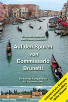 Karl-L. Heinrich, Karl-Ludwig Heinrich, Elisabet Hoffmann, Elisabeth Hoffmann - Auf den Spuren von Commissario Brunetti. Ein kleines Kompendium für Spurensucher