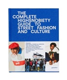 Collectif, Highsnobiety, Jia DeLeon for Highsnobiety, gestalten, Gestalten, Highsnobiety... - THE INCOMPLETE HIGHSNOBIETY GUIDE TO STR