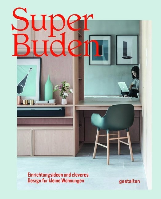 Tessa Pearson,  gestalten, Robert Klanten, Tessa Pearson - Super Buden - Einrichtungsideen und cleveres Design für kleine Wohnungen