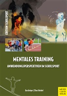 Ev Gröger, Eva Gröger, Tino Stöckel, Hein Aschebrock (Dr.), Heinz Aschebrock (Dr.), Peter Pack (Dr.)... - Mentales Training - Anwendungsperspektiven im Schulsport