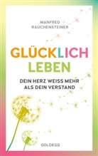 Manfred Rauchensteiner - glücklich leben