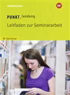 Christia Raps, Christian Raps, Sigrid Raps - Punktlandung: Leitfaden zur Seminararbeit im W-Seminar, Ausgabe 2018