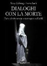 Slavy Gehring, Imma Lucà - Dialoghi con la morte. Tutto ciò che avreste voluto sapere sull'aldilà