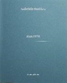 Gabriele Basilico, Giovanna Calvenzi, Luca Doninelli - Gabriele Basilico. Iran 1970. Ediz. multilingue