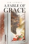 Jim Atwell - A Fable of Grace