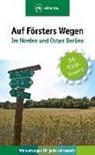Thorsten Wiehle - Auf Försters Wegen - Im Norden und Osten Berlins