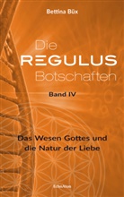 Bettina Büx - Die Regulus-Botschaften: Band IV. Bd.4