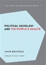 Jason Beckfield, Jason (Professor and Chair of Sociology Beckfield, Nancy Krieger, Nancy Krieger - Political Sociology and the People''s Health