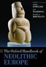 Chris Fowler, Chris (Head of Archaeology &amp; Senior Lectur Fowler, Chris (Senior Lecturer in Prehistoric Arch Fowler, Chris Harding Fowler, Chris Fowler, Jan Harding... - Oxford Handbook of Neolithic Europe