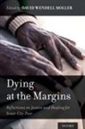 David Wendell Moller, David Wendell (Director of Health Care Eth Moller, David Wendell Moller, David Wendell (Director of Health Care Ethics Moller - Dying At the Margins