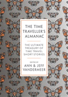 Ann Vandermeer Vandermeer, Jeff VanderMeer, Ann Vandermeer, Jeff VanderMeer - Time Traveller''s Almanac