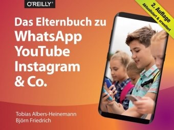 Tobia Albers-Heinemann, Tobias Albers-Heinemann, Björn Friedrich - Das Elternbuch zu WhatsApp, YouTube, Instagram & Co