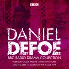 Daniel Defoe, Philip Palmer, Full Cast, Niamh Cusack, Full Cast, Jessica Hynes... - The Daniel Defoe BBC Radio Drama Collection (Hörbuch)