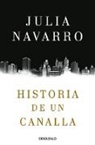 Julia Navarro - Historia de un canalla / Story of a Sociopath: A Novel