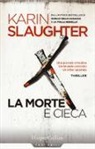 Karin Slaughter - La morte è cieca