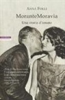 Anna Folli - MoranteMoravia. Una storia d'amore