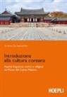 Andrea De Benedittis - Introduzione alla cultura coreana. Aspetti linguistici, storici e religiosi del Paese del Calmo mattino
