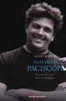 Mario Bertini - Don Piero Paciscopi. Storia di un «santo» prete di campagna