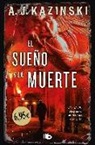 A. J. Kazinski - El sueño y la muerte