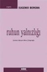Eugenio Borgna - Ruhun Yalnizligi