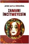 Aydin Mutlu Dincogul - Zamani Incitmeyesin