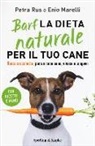 Enio Marelli, Petra Rus - Barf. La dieta naturale per il tuo cane. Basta crocchette, per un cane sano, vivace e longevo