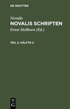 Novalis, Novalis, Erns Heilborn, Ernst Heilborn - Novalis: Novalis Schriften - Teil 2, Hälfte 2: Novalis: Novalis Schriften. Teil 2, Hälfte 2
