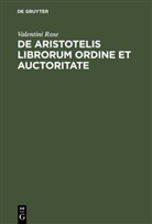 Valentin Rose, Valentini Rose - De Aristotelis librorum ordine et auctoritate