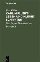 Karl M¿ller, Karl Müller, Karl August Varnhagen von Ense - Karl Müller's Leben und kleine Schriften