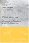 L. L&uuml;tkehaus - L'Africa interiore. L'inconscio nella cultura tedesca dell'Ottocento