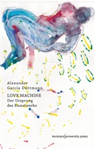 Alexander García Düttmann, Alexander Garcia Düttmann, Alexander García Düttmann, Alexander García (Prof. Dr.) Düttmann, Alexander García Düttmann - Love Machine