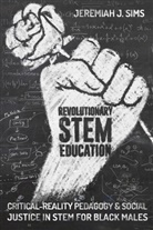 Jeremiah J. Sims, M. Cathrene Connery, Greg S. Goodman - Revolutionary STEM Education